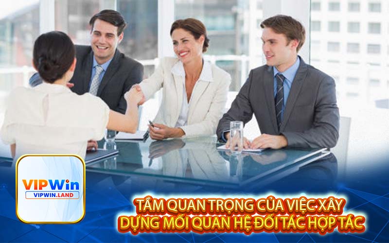 Tầm quan trọng của việc xây dựng mối quan hệ đối tác hợp tác