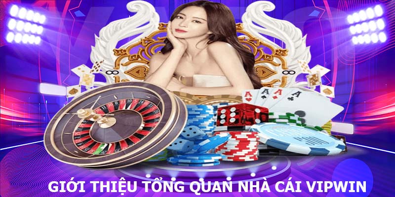 Giới thiệu tổng quan nhà cái vipwin